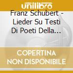 Franz Schubert - Lieder Su Testi Di Poeti Della Germaniasettentrionale cd musicale di SCHUBERT