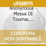 Anonymous - Messa DI Tournai, Passione Secondo Luca cd