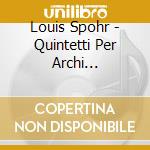 Louis Spohr - Quintetti Per Archi (integrale) Vol.3 cd