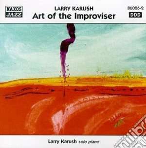 Larry Karush - Art Of The Improviser cd musicale