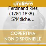 Ferdinand Ries (1784-1838) - S?Mtliche Klaviersonaten & Sonatinen cd