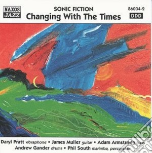 Sonic Fiction - Changing With The Times cd musicale