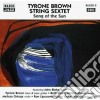 Tyrone Brown String Sextet - Song Of The Sun cd