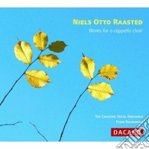 Niels Otto Raasted - Works For A Cappella Choir cd musicale