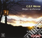 Christoph Ernst Friedrich Weyse - Morning And Evening Songs cd