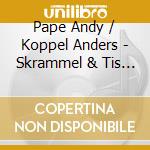 Pape Andy / Koppel Anders - Skrammel & Tis - Klassiske Musikfortellinger For Born - Tissemyren - Christensen Henrik Vagn /jesper Brun-jensen, Ca cd