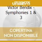 Victor Bendix - Symphonies 1 & 3 cd