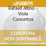 Rafaell Altino - Viola Concertos cd