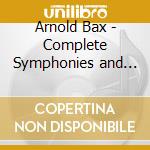 Arnold Bax - Complete Symphonies and Other Orchestral Works (7 Cd) cd