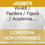 Vivaldi / Pazdera / Figura / Academia Ziliniana - Four Seasons / Concerti Op 3 Nos 6 & 8 cd musicale di Vivaldi / Pazdera / Figura / Academia Ziliniana