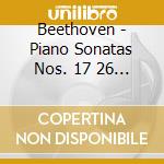 Beethoven - Piano Sonatas Nos. 17 26 & 31 cd musicale