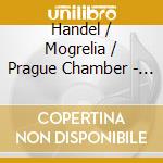 Handel / Mogrelia / Prague Chamber - Water Music / Royal Fireworks Music cd