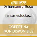 Schumann / Ruso - Fantasiestucke / Intermezzi cd