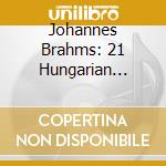 Johannes Brahms: 21 Hungarian Dances (2 Cd) cd