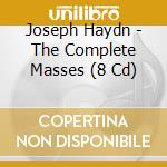 Joseph Haydn - The Complete Masses (8 Cd) cd musicale di HAYDN FRANZ JOSEPH