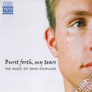 John Dowland - Burst Forth My Tears (2 Cd) cd musicale di Naxos