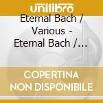 Eternal Bach / Various - Eternal Bach / Various cd
