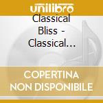 Classical Bliss - Classical Bliss cd