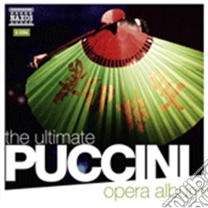 Giacomo Puccini - The Ultimate Puccini Opera Album (2 Cd) cd musicale di Giacomo Puccini