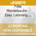 Felix Mendelssohn - Easy Listening Piano Classics, Vol.4 (2 Cd) cd