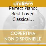 Perfect Piano: Best Loved Classical Piano Music cd