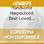 Handsome Harpsichord: Best Loved Classical Harpsichord Music / Various cd