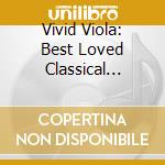 Vivid Viola: Best Loved Classical Viola Music cd