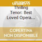 Thrilling Tenor: Best Loved Opera Arias cd