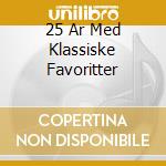 25 Ar Med Klassiske Favoritter cd