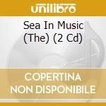 Sea In Music (The) (2 Cd) cd