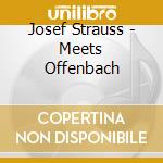 Josef Strauss - Meets Offenbach