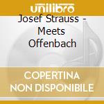 Josef Strauss - Meets Offenbach cd