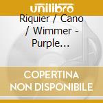 Riquier / Cano / Wimmer - Purple Classics Presents: Unic cd