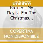 Breiner - My Playlist For The Christmas Season cd