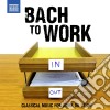 Bach To Work: Classical Music For Work Or Study / Various cd