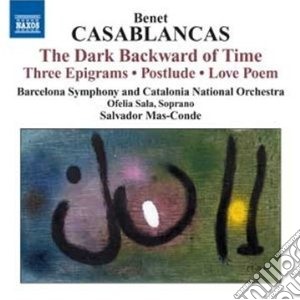 Benet Casablancas - Dark Backward Of Time, 3 Epigrams, Postlude, Love Poem cd musicale di Benet Casablanca