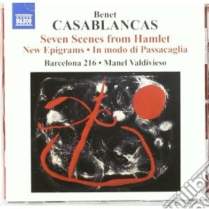 Benet Casablancas - Scenes From Hamlet, New Epigrams, In Modo DI Passacaglia cd musicale di Benet Casablanca