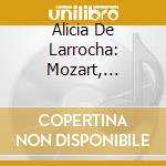 Alicia De Larrocha: Mozart, Beethoven - Piano Works cd musicale di Alicia De Larrocha: Mozart, Beethoven