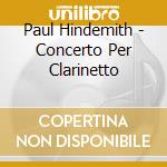 Paul Hindemith - Concerto Per Clarinetto cd