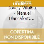 Jove / Villalba - Manuel Blancafort: Complete Songs. Vol. 1 cd musicale di Manuel Blancafort
