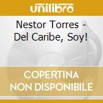 Nestor Torres - Del Caribe, Soy! cd