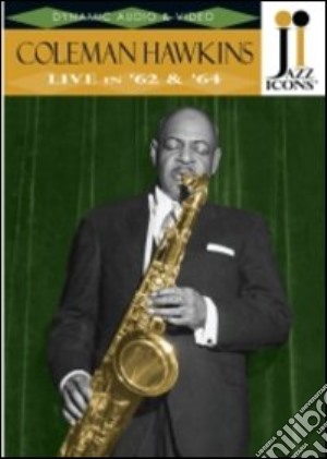 (Music Dvd) Coleman Hawkins - Live In '62 & '64 cd musicale