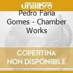 Pedro Faria Gomes - Chamber Works cd
