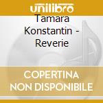 Tamara Konstantin - Reverie cd