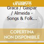 Graca / Gaspar / Almeida - Songs & Folk Songs cd