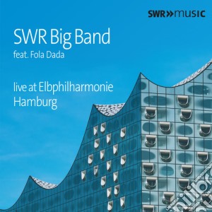 Swr Big Band - Live At Elbphilharmonie Hamburg cd musicale di Swr Big Band