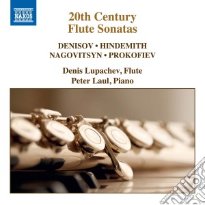 Denis Lupachev / Peter Laul - 20Th Century Flute Sonatas: Denisov, Hindemith, Nagovitsyn, Prokofiev cd musicale