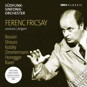 Ferenc Fricsay - Conducts Rossini, Strauss, Kodaly, Zimmerman, Honegger, Ravel cd musicale di Swr Classic