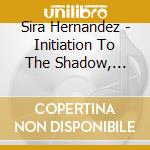 Sira Hernandez - Initiation To The Shadow, Music For Piano cd