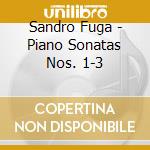 Sandro Fuga - Piano Sonatas Nos. 1-3 cd